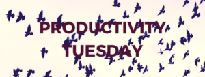 PRODUCTIVITY TUESDAY